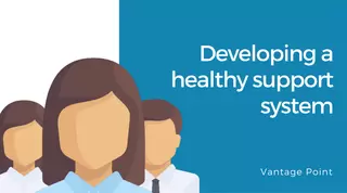 Five Characteristics of a Healthy Support System