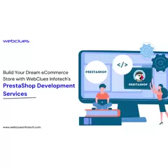 Build Your Dream eCommerce Store with WebClues Infotech's PrestaShop Development Services