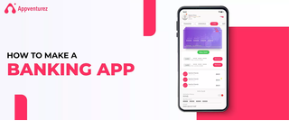 Create a Top-Rated Banking App With Appventurez