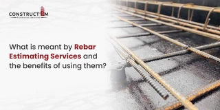 What is meant by Rebar Estimating Services and the benefits of using them?
