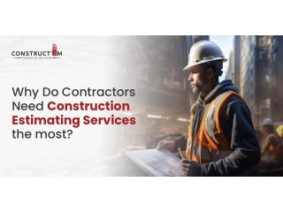 Why Do Contractors Need Construction Estimating ​Services The Most?