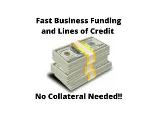 Fast UNSECURED Business Funding or Line of Credit